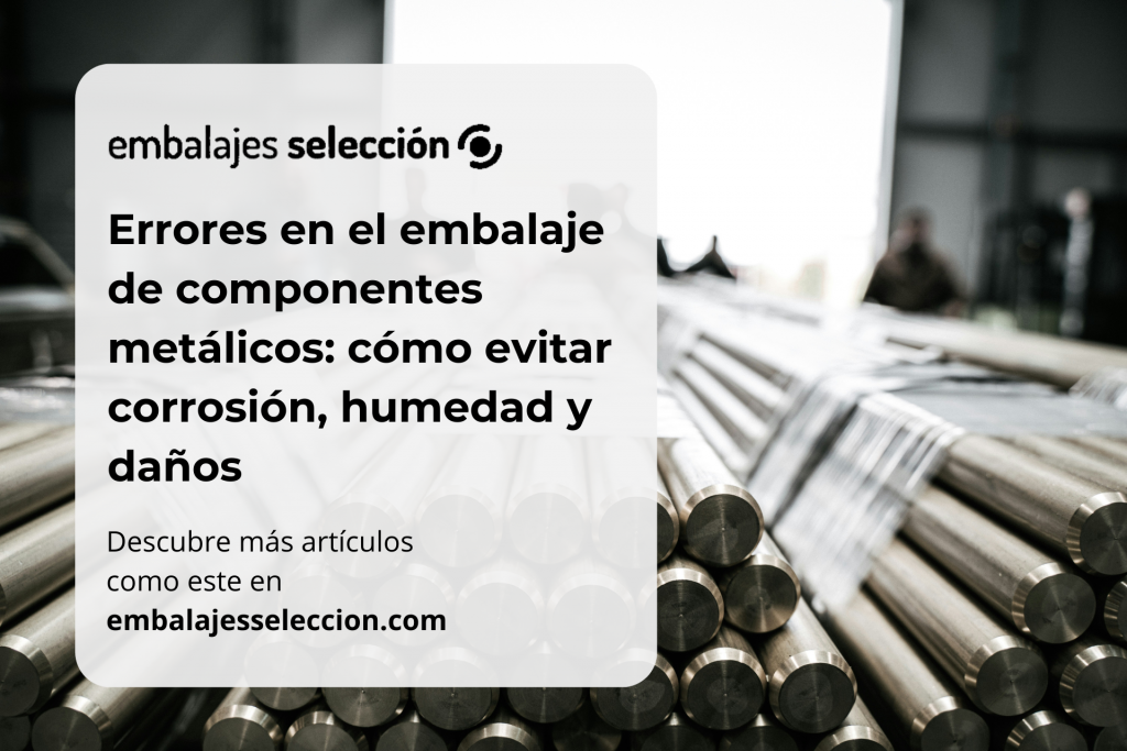 errores-en-el-embalaje-de-componentes-metalicos