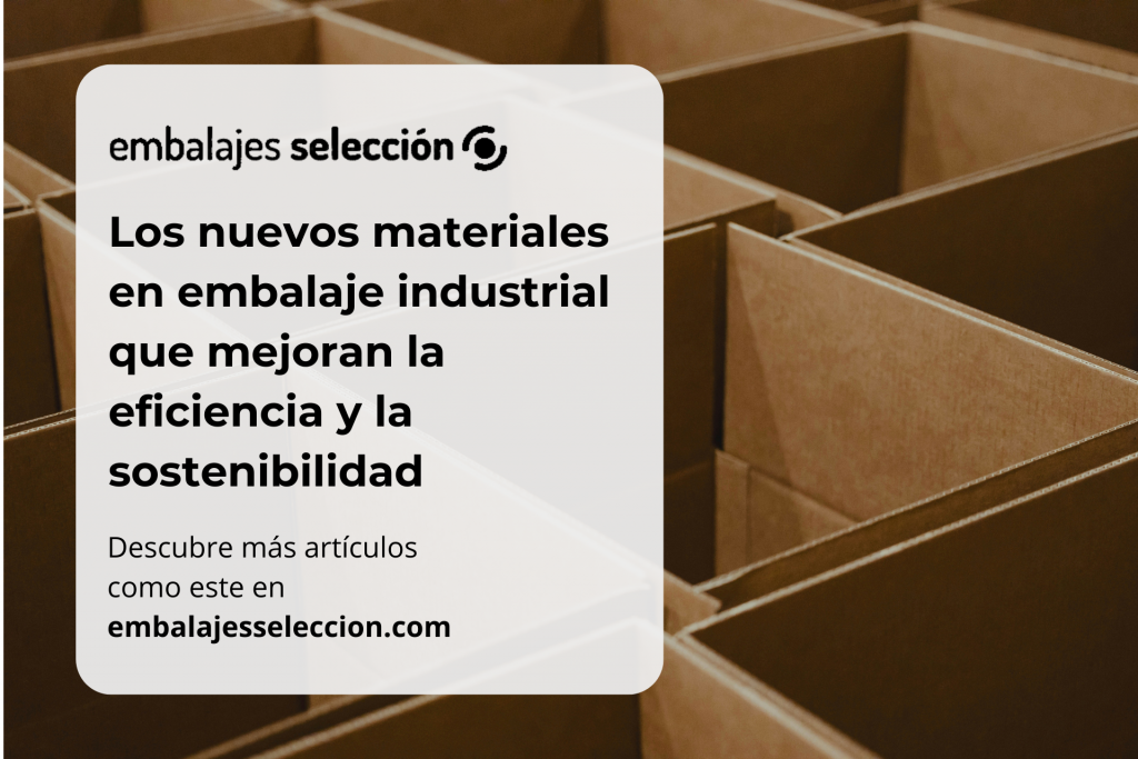 nuevos materiales en embalaje industrial